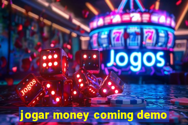 jogar money coming demo